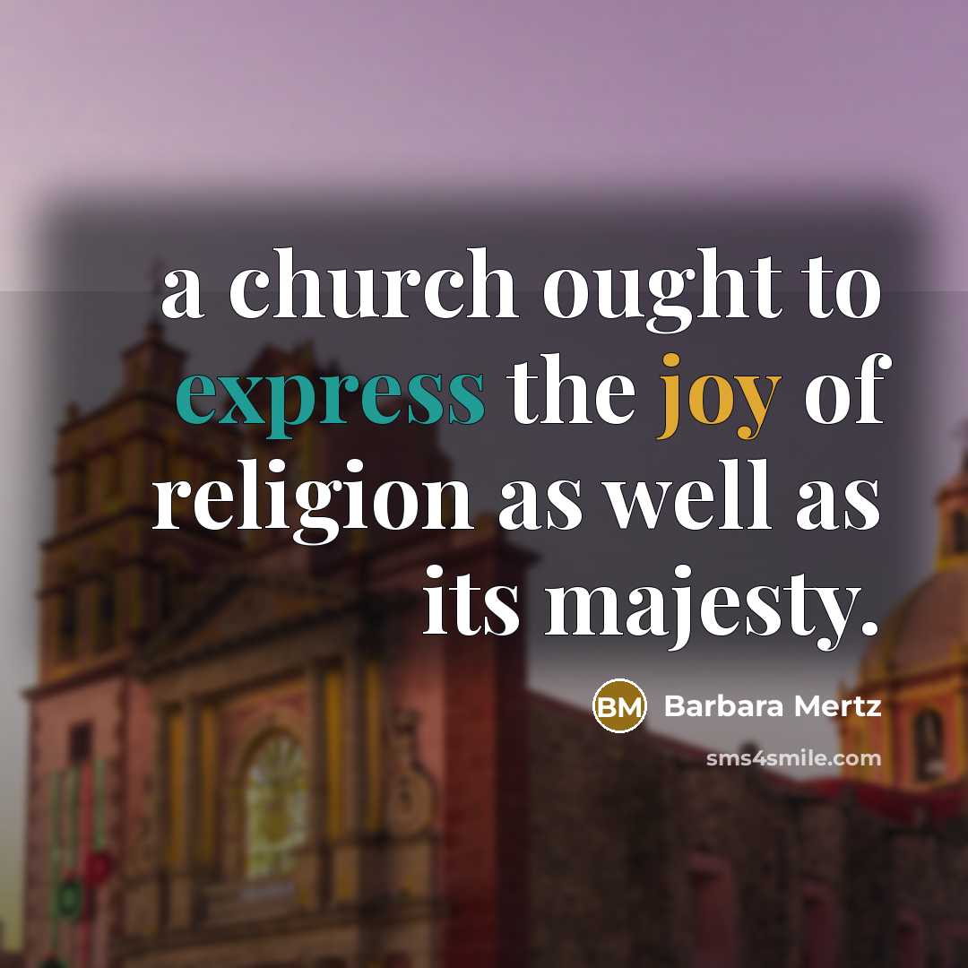 “a church ought to express the joy of religion as…” quote by Barbara Mertz