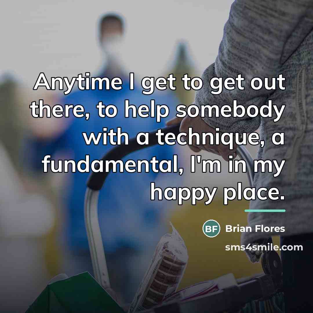 “Anytime I get to get out there, to help somebody…” quote by Brian Flores