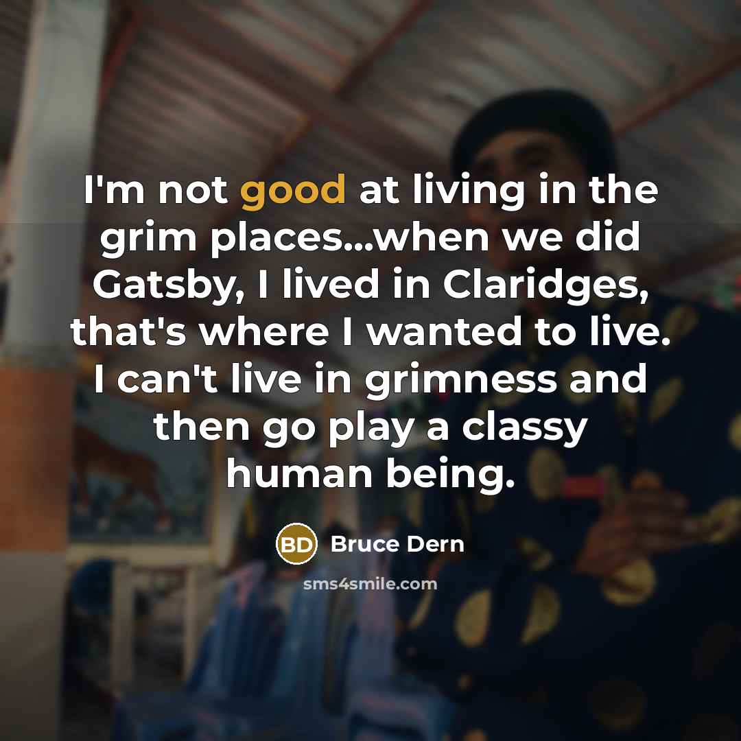“I'm not good at living in the grim places...when we…” quote by Bruce Dern