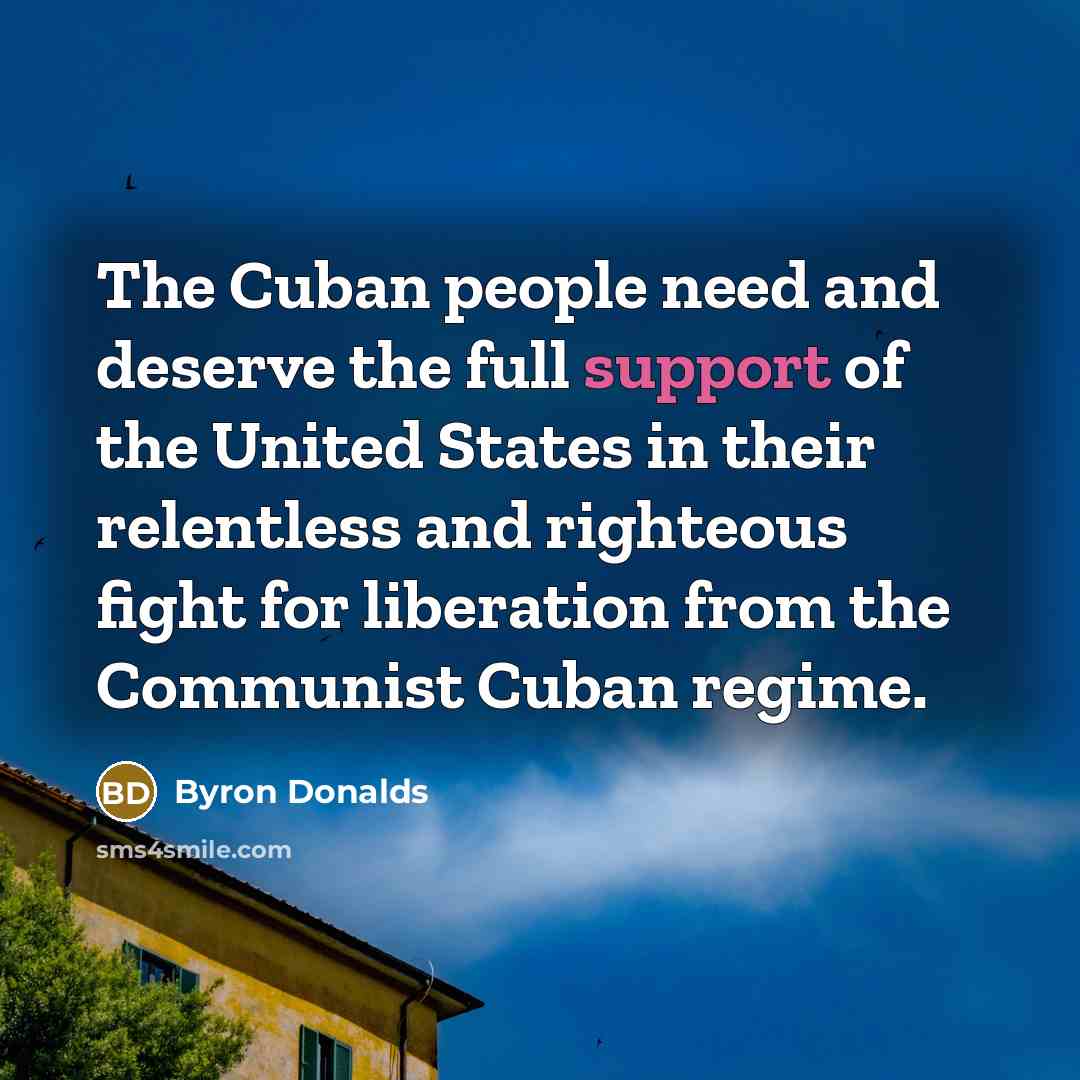 “The Cuban people need and deserve the full support of…” quote by Byron Donalds