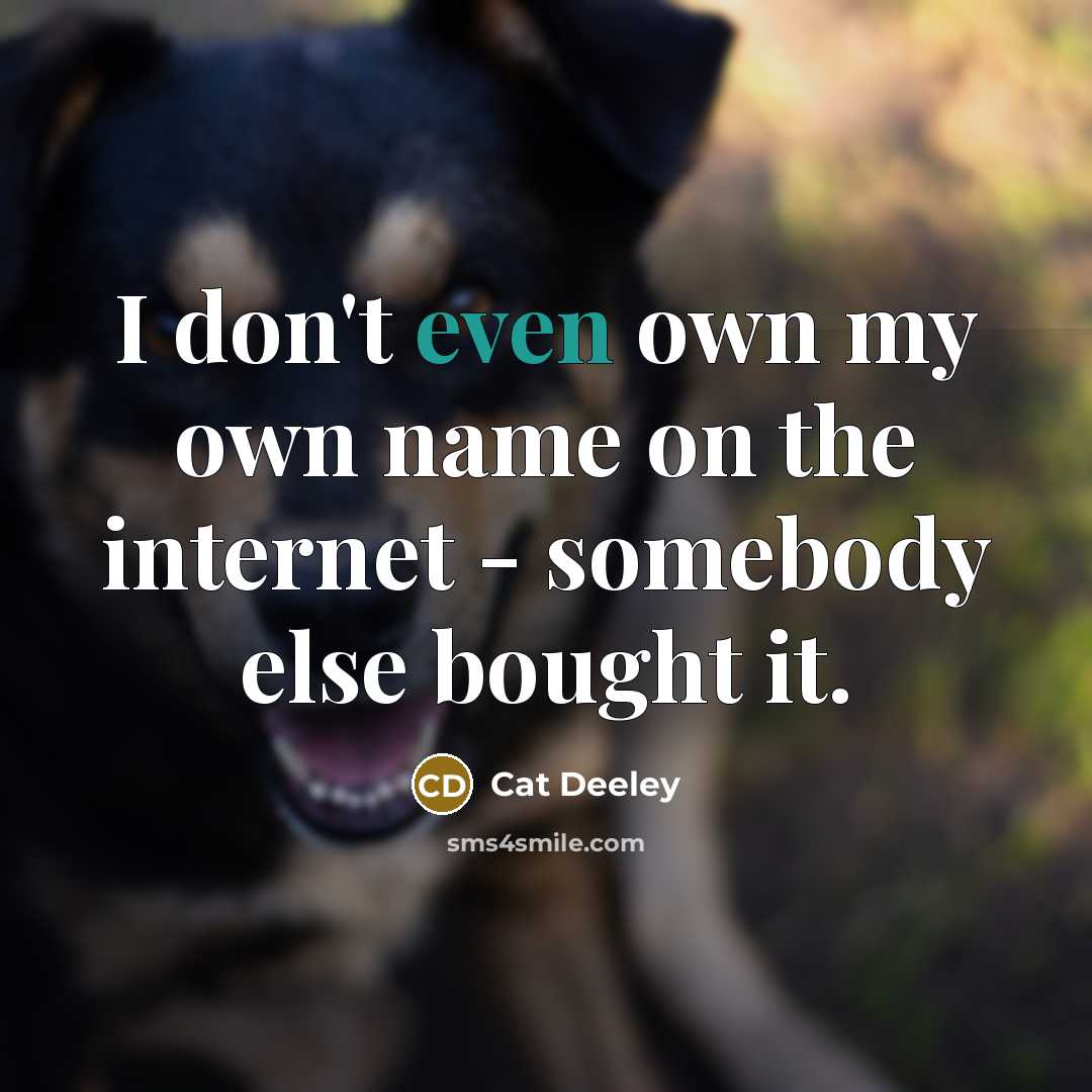 “I don't even own my own name on the internet…” quote by Cat Deeley