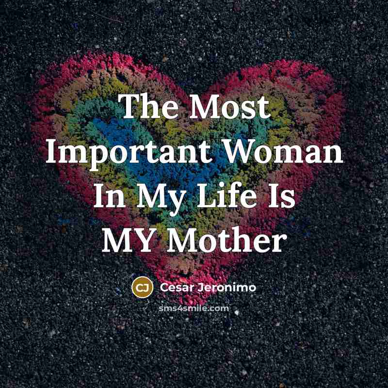 “The Most Important Woman In My Life Is MY Mother…” quote by Cesar Jeronimo