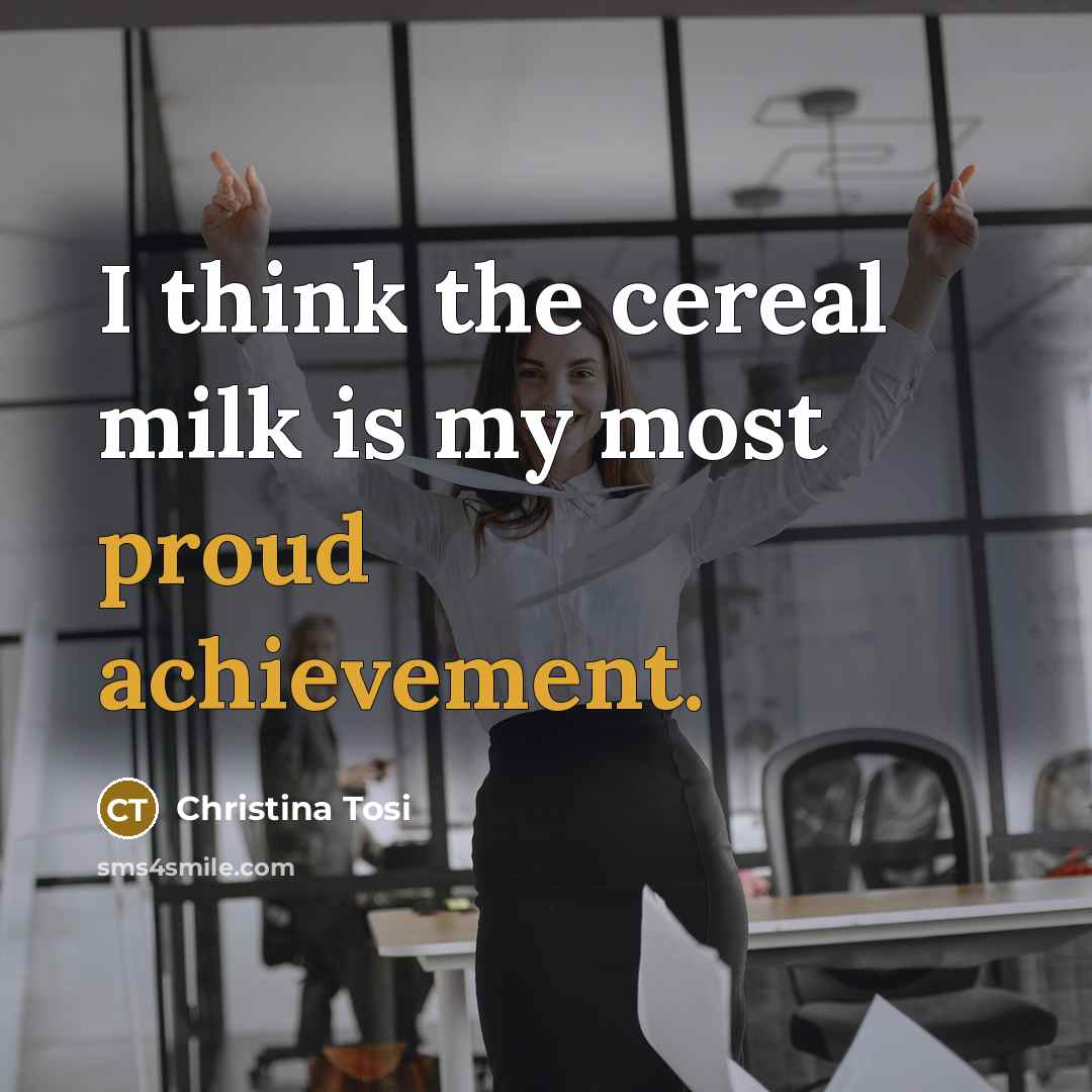 “I think the cereal milk is my most proud achievement.…” quote by Christina Tosi