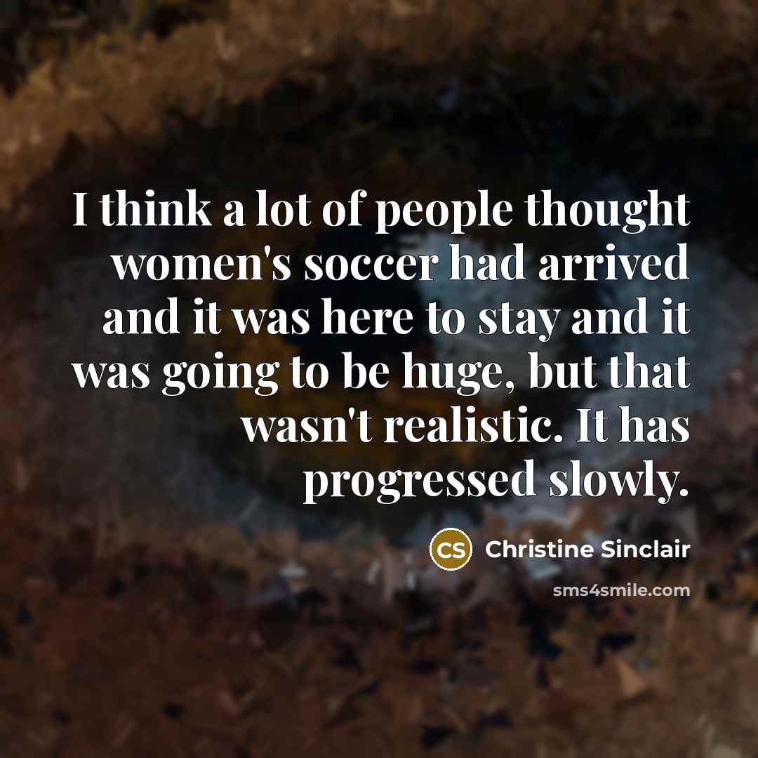 “I think a lot of people thought women's soccer had…” quote by Christine Sinclair