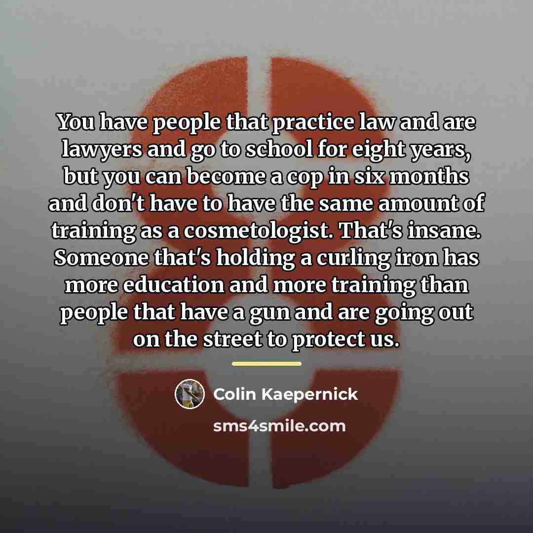 “You have people that practice law and are lawyers and…” quote by Colin Kaepernick