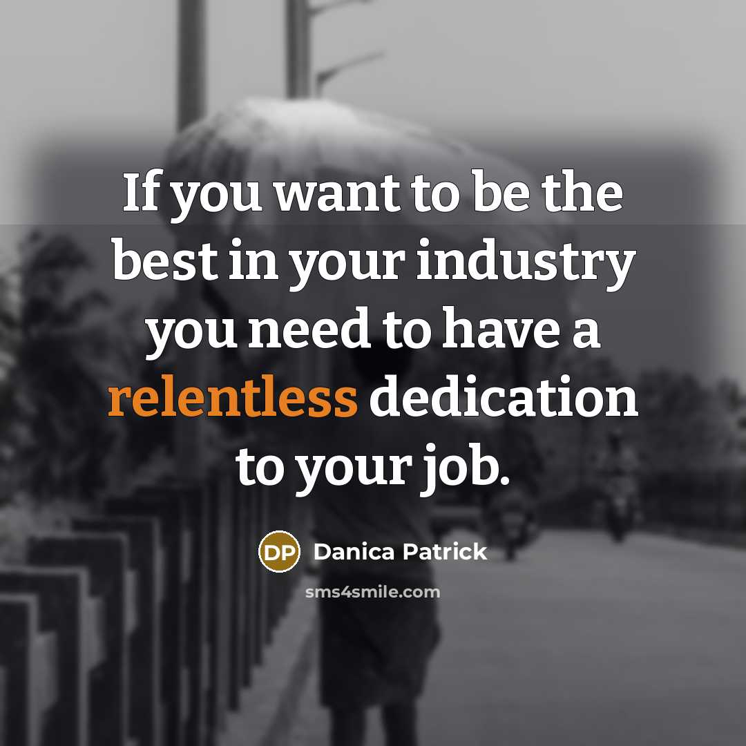 “If you want to be the best in your industry…” quote by Danica Patrick