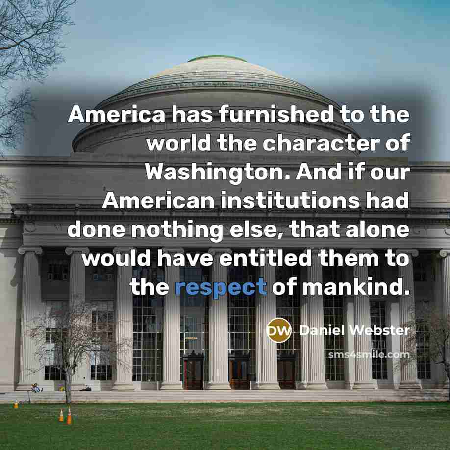 “America has furnished to the world the character of Washington.…” quote by Daniel Webster