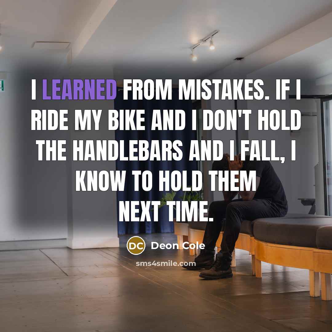 “I learned from mistakes. If I ride my bike and…” quote by Deon Cole