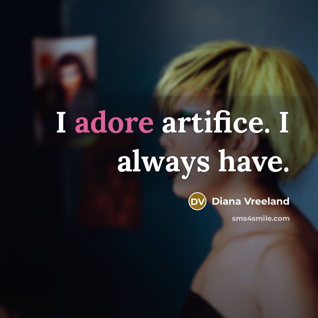 “I adore artifice. I always have.…” quote by Diana Vreeland