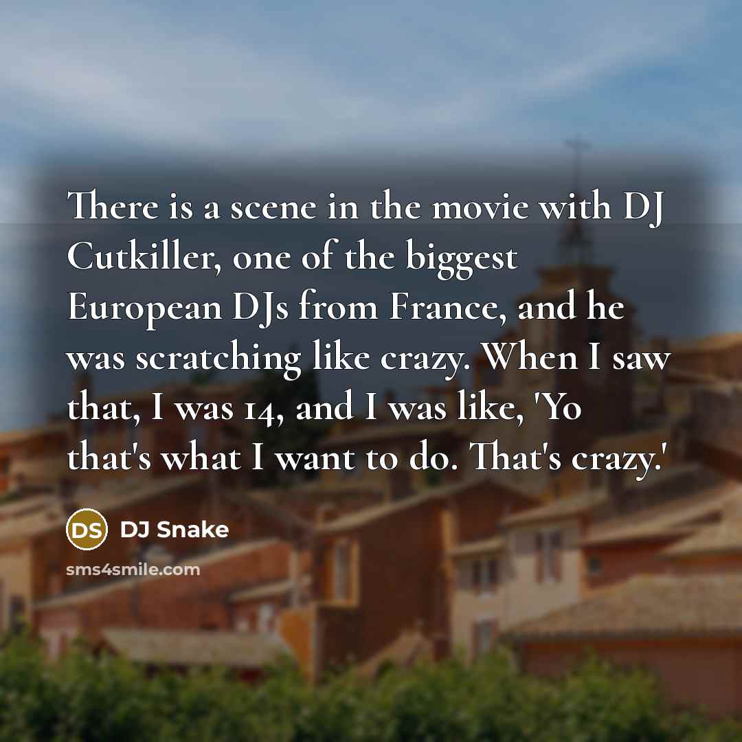 “There is a scene in the movie with DJ Cutkiller,…” quote by DJ Snake