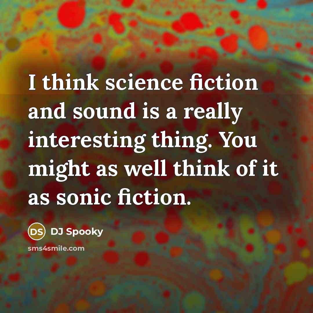 “I think science fiction and sound is a really interesting…” quote by DJ Spooky