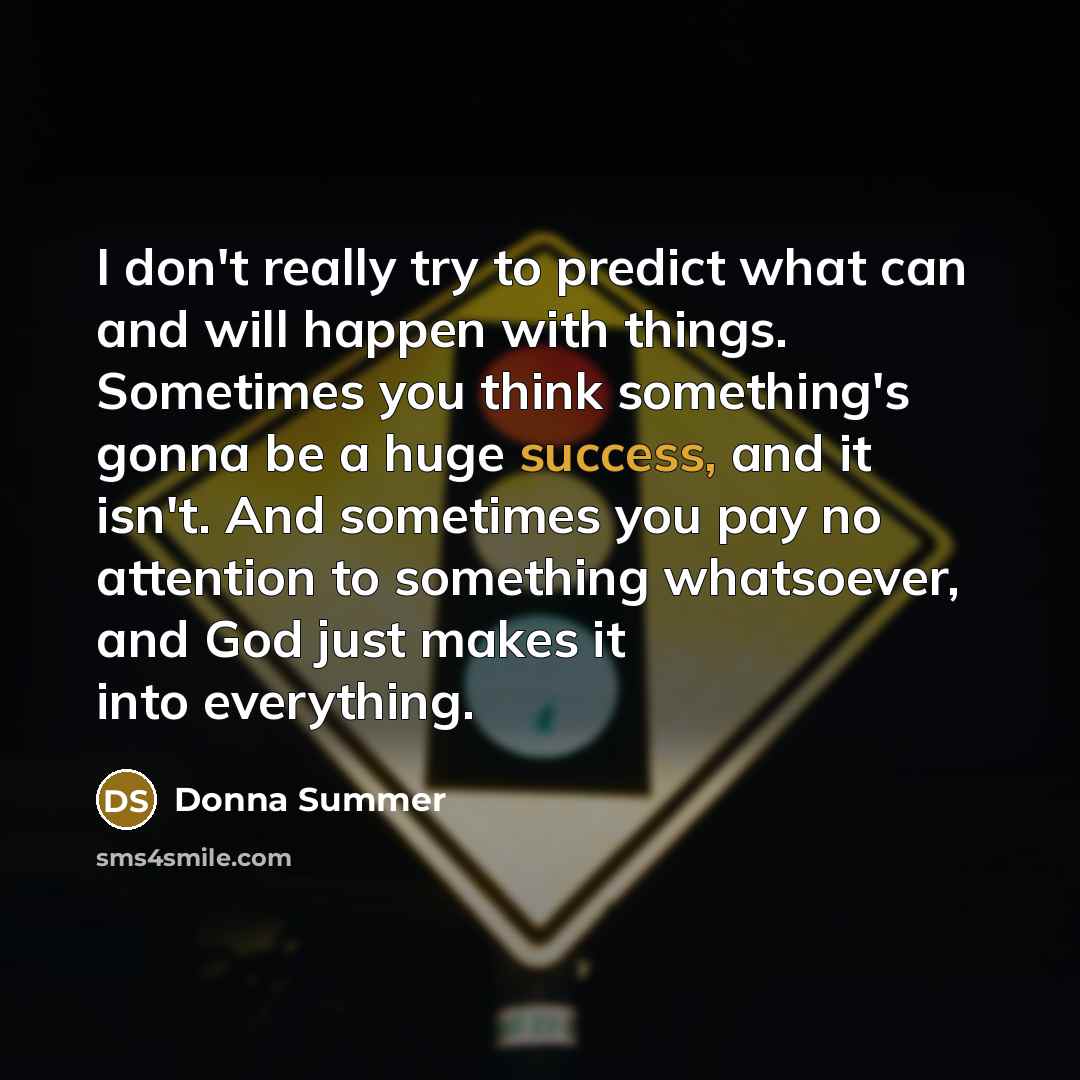 “I don't really try to predict what can and will…” quote by Donna Summer