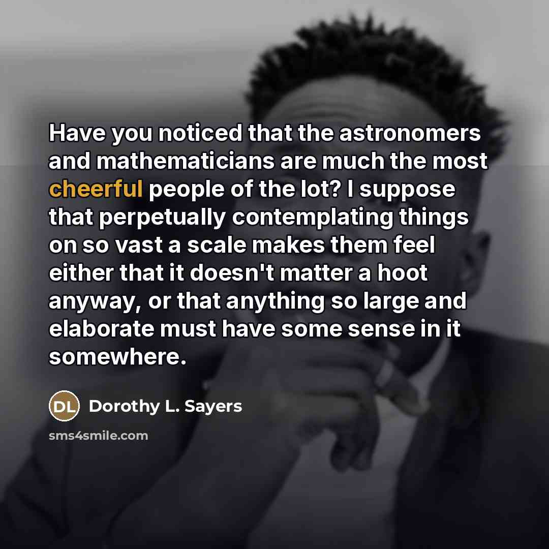 “Have you noticed that the astronomers and mathematicians are much…” quote by Dorothy L. Sayers