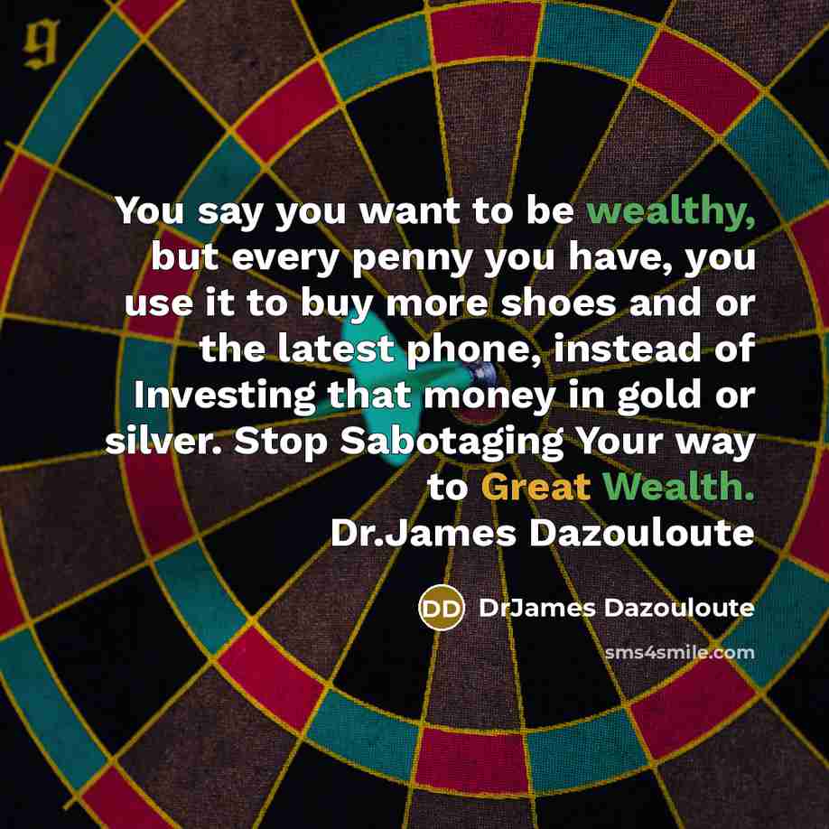 “You say you want to be wealthy, but every penny…” quote by DrJames Dazouloute
