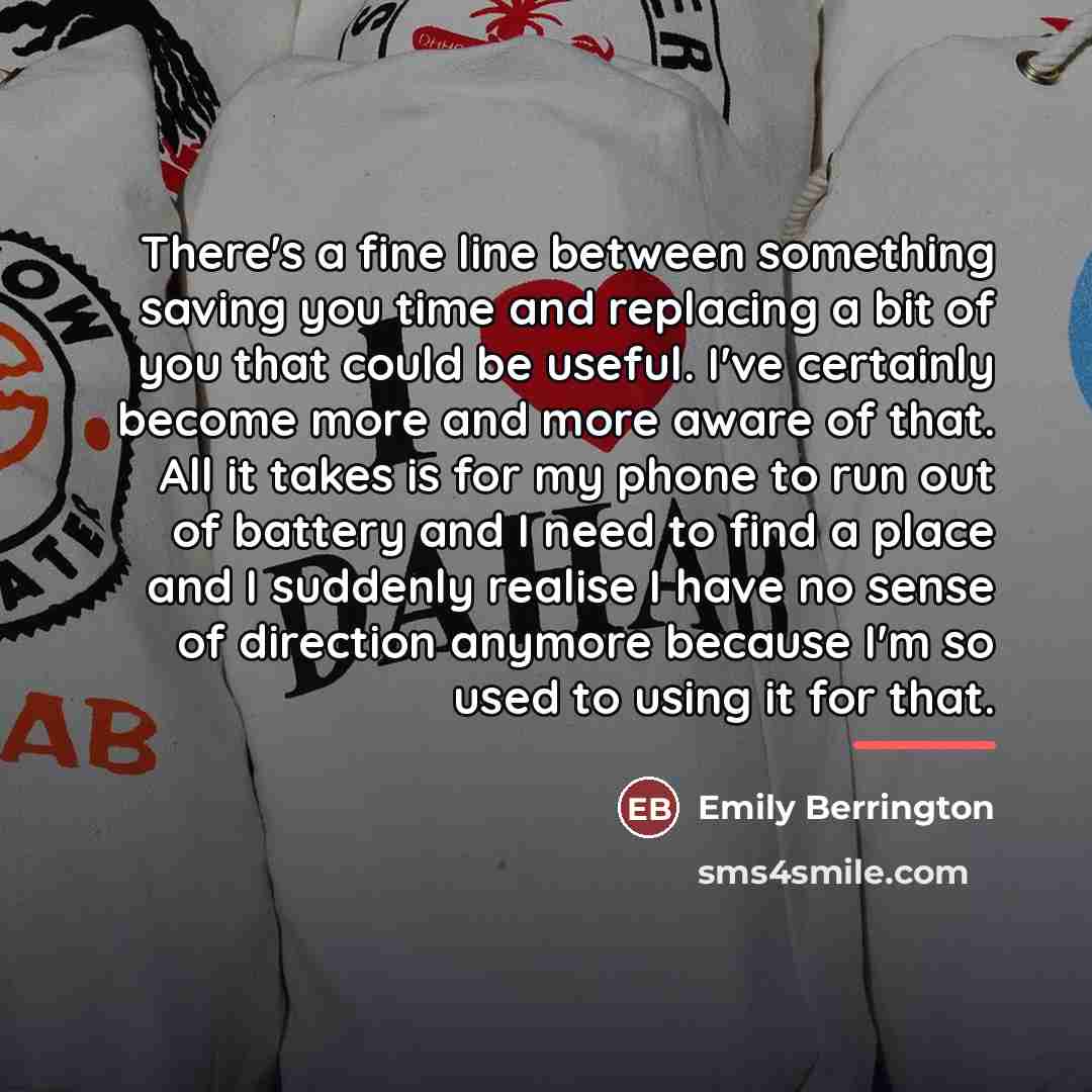 “There's a fine line between something saving you time and…” quote by Emily Berrington