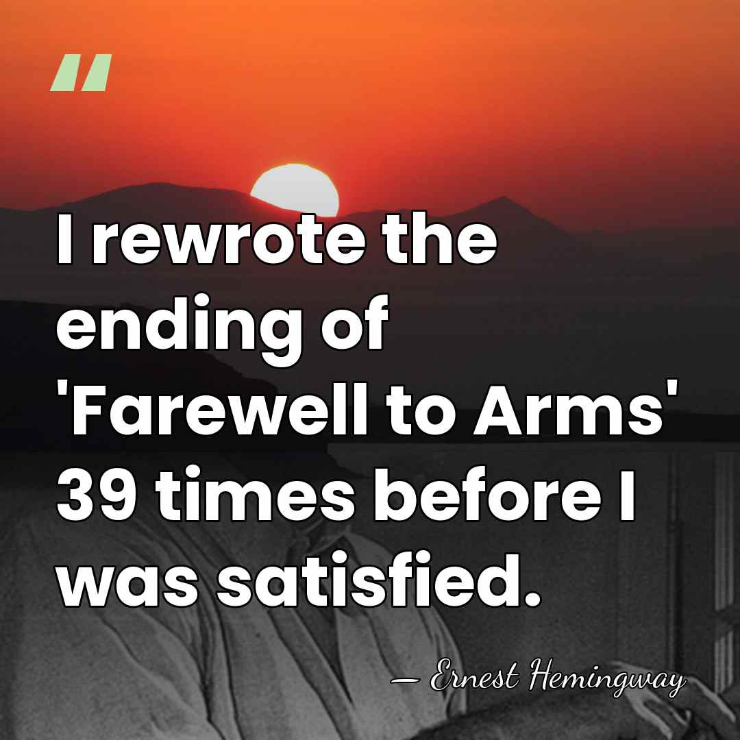 I rewrote the ending of 'Farewell to Arms' 39 times before I&hellip; - Ernest Hemingway