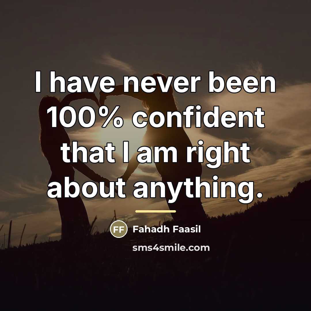 “I have never been 100% confident that I am right…” quote by Fahadh Faasil