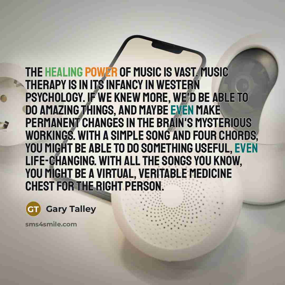 “The healing power of music is vast. Music therapy is…” quote by Gary Talley