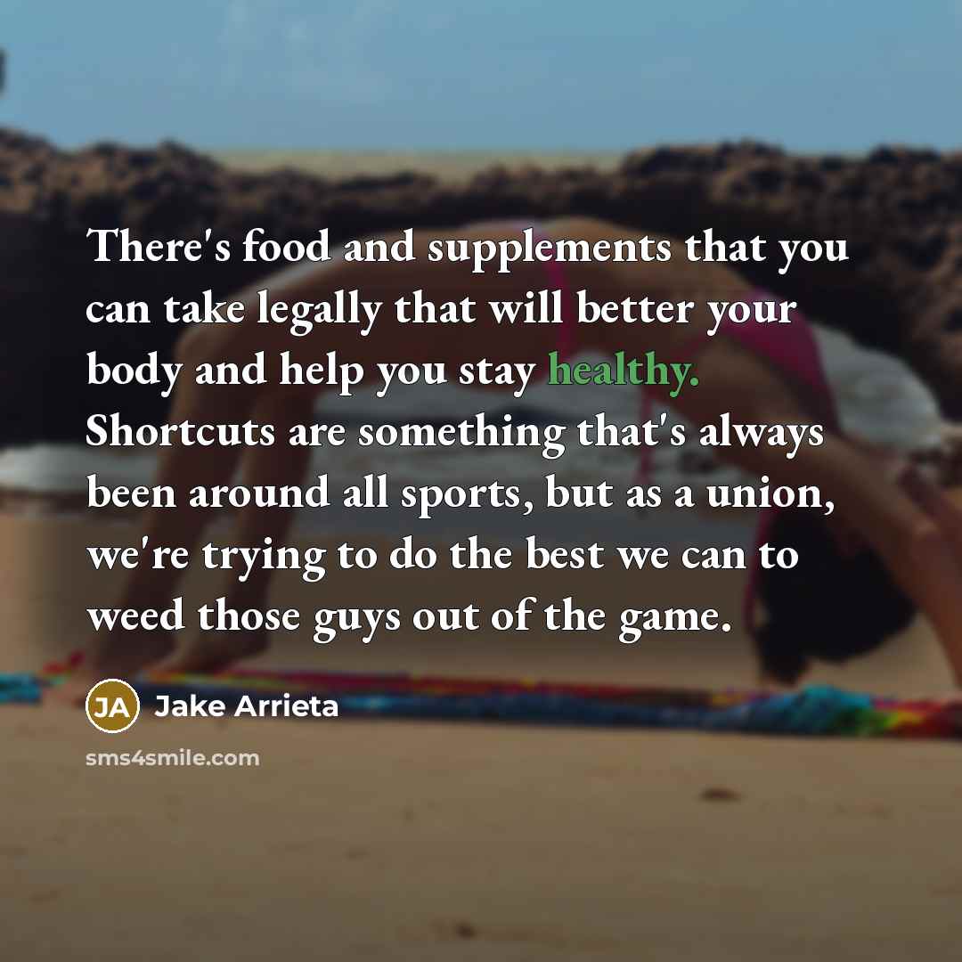 “There's food and supplements that you can take legally that…” quote by Jake Arrieta