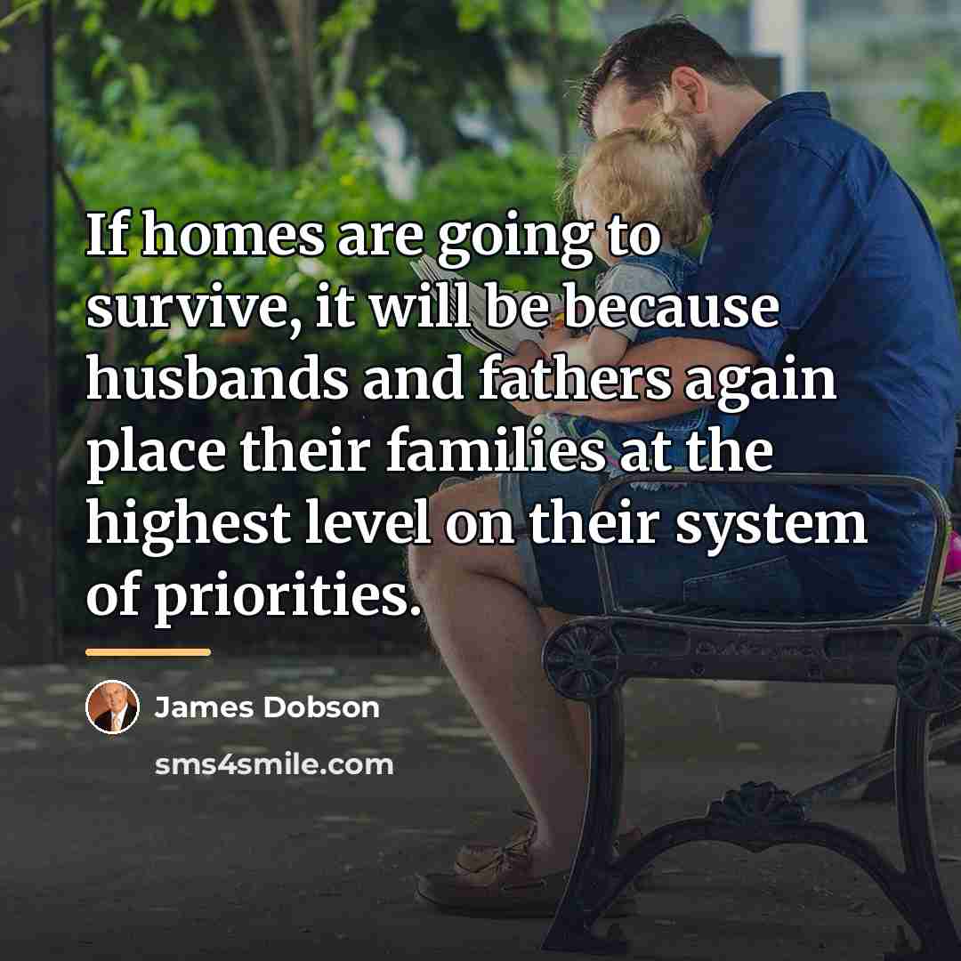 “If homes are going to survive, it will be because…” quote by James Dobson