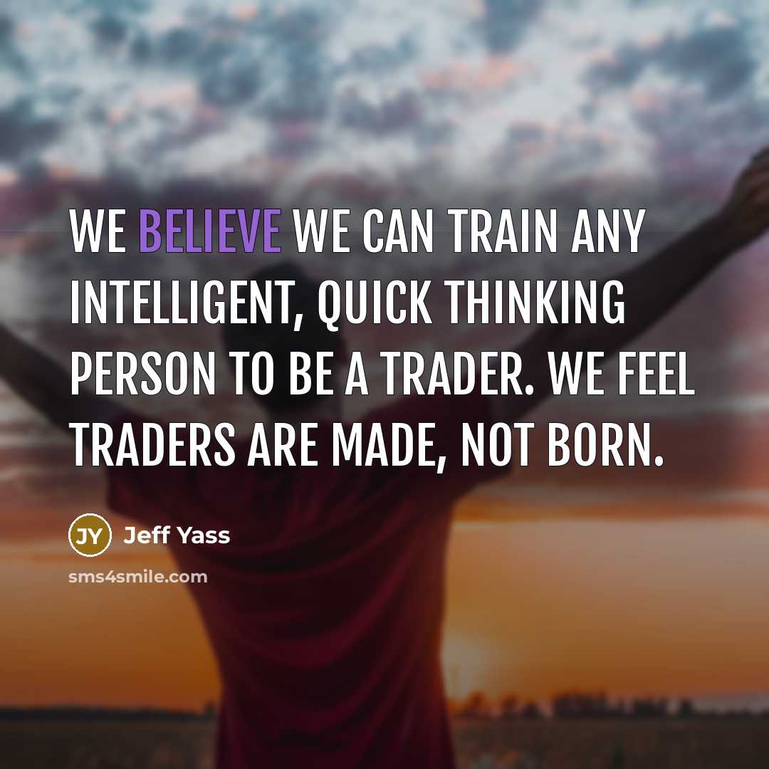 “We believe we can train any intelligent, quick thinking person…” quote by Jeff Yass