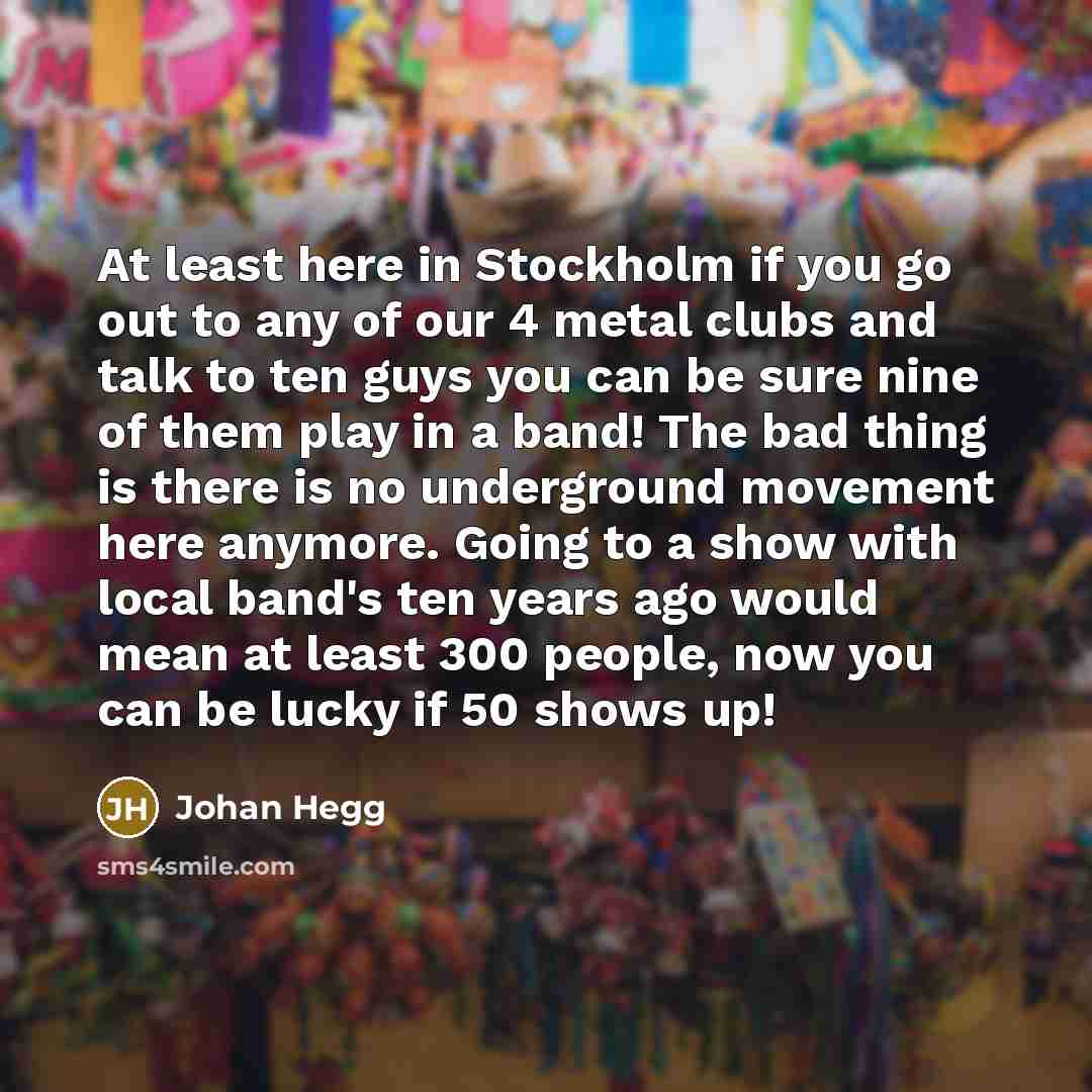 “At least here in Stockholm if you go out to…” quote by Johan Hegg