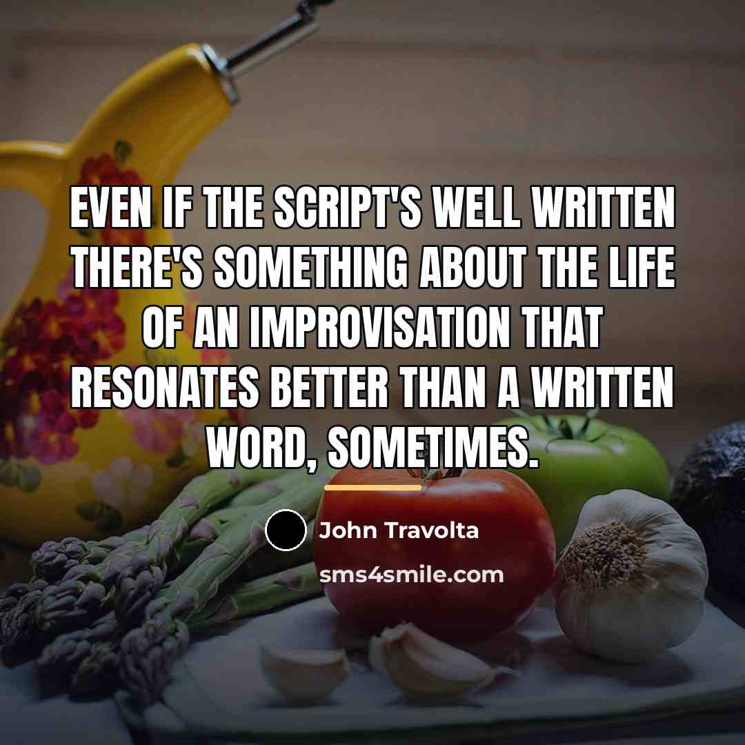 “Even if the script's well written there's something about the…” quote by John Travolta