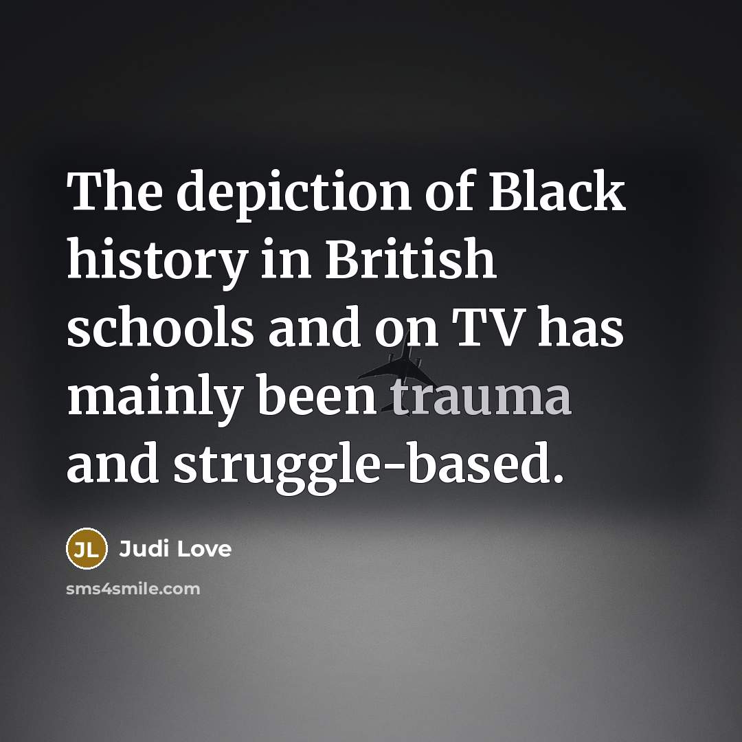 “The depiction of Black history in British schools and on…” quote by Judi Love