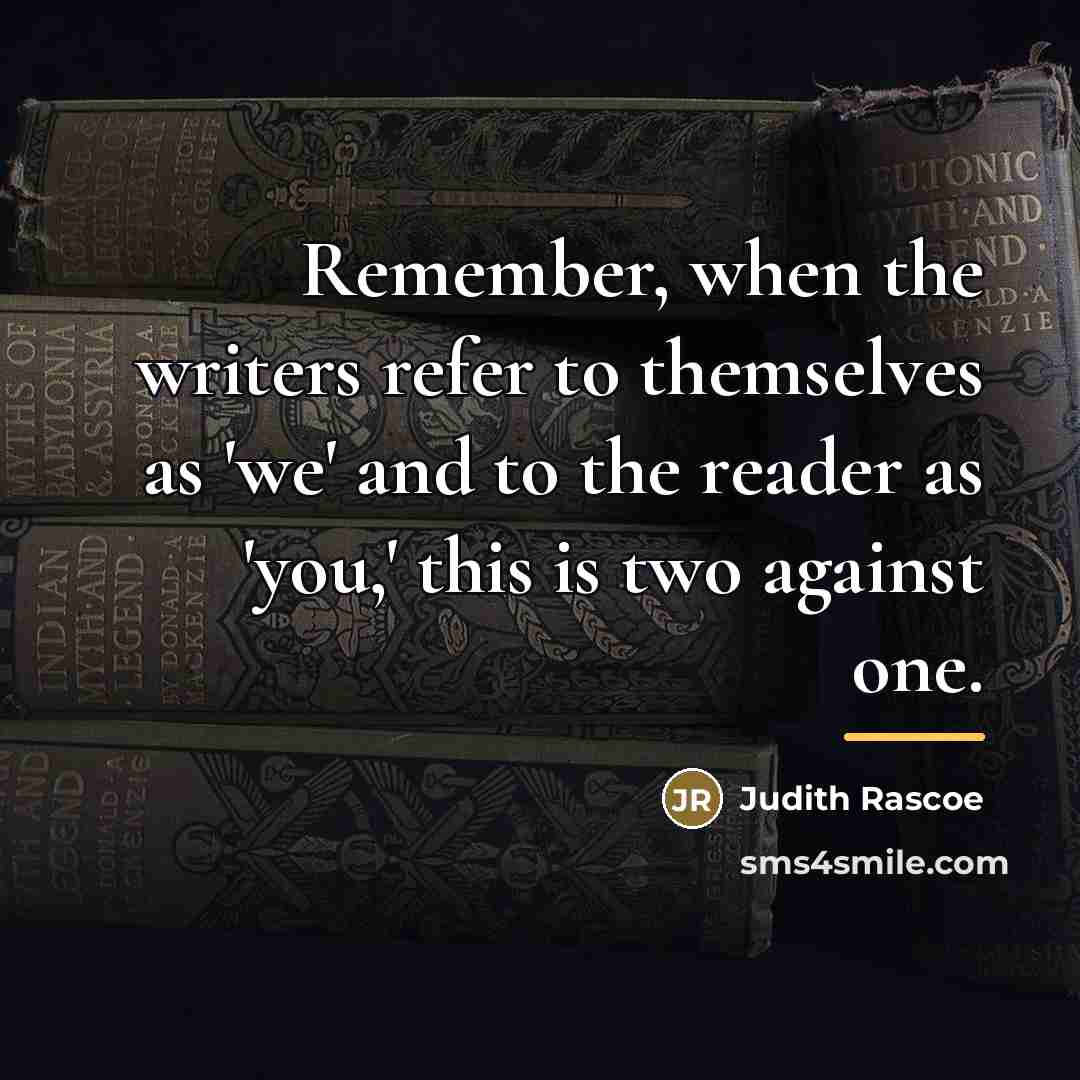 “Remember, when the writers refer to themselves as 'we' and…” quote by Judith Rascoe