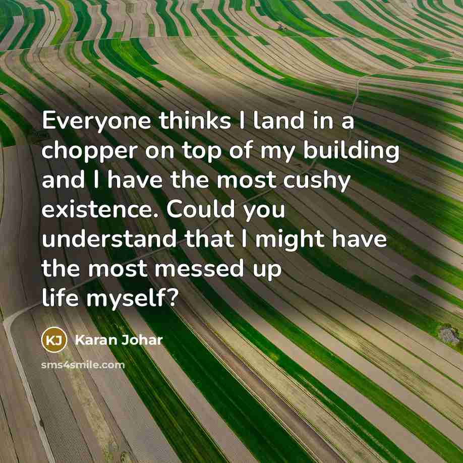 “Everyone thinks I land in a chopper on top of…” quote by Karan Johar