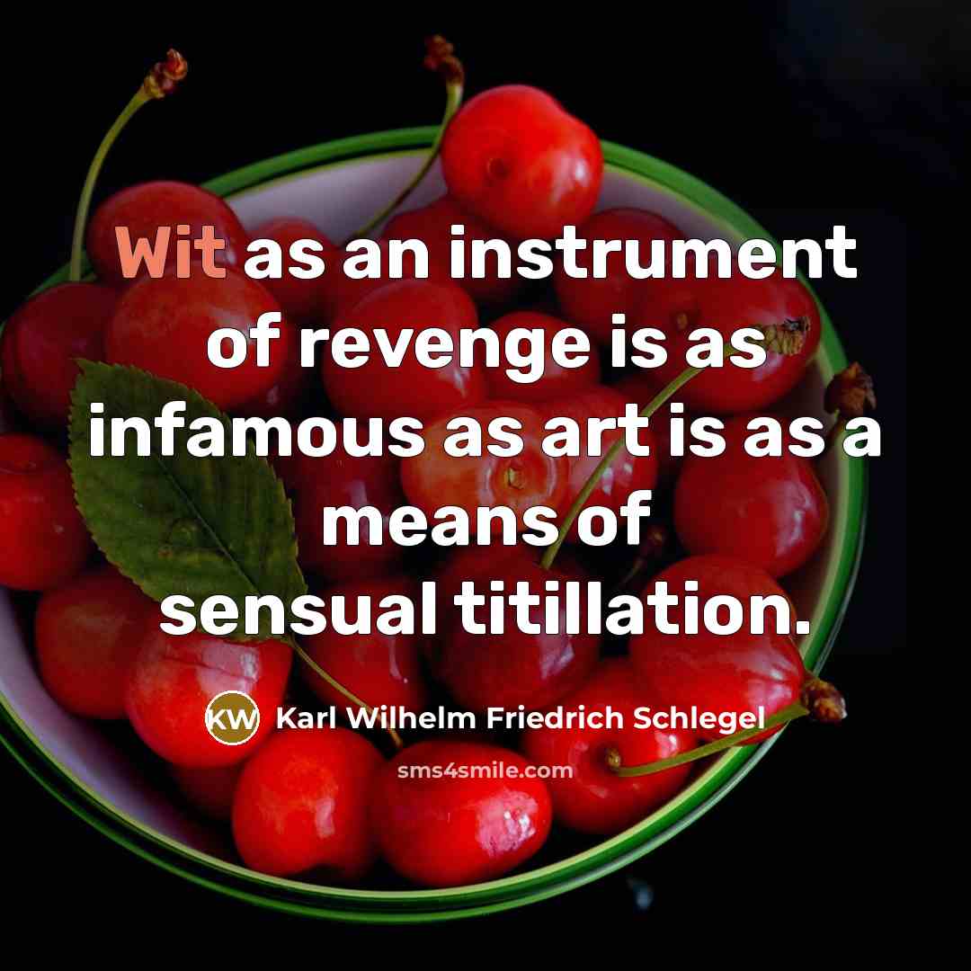 “Wit as an instrument of revenge is as infamous as…” quote by Karl Wilhelm Friedrich Schlegel
