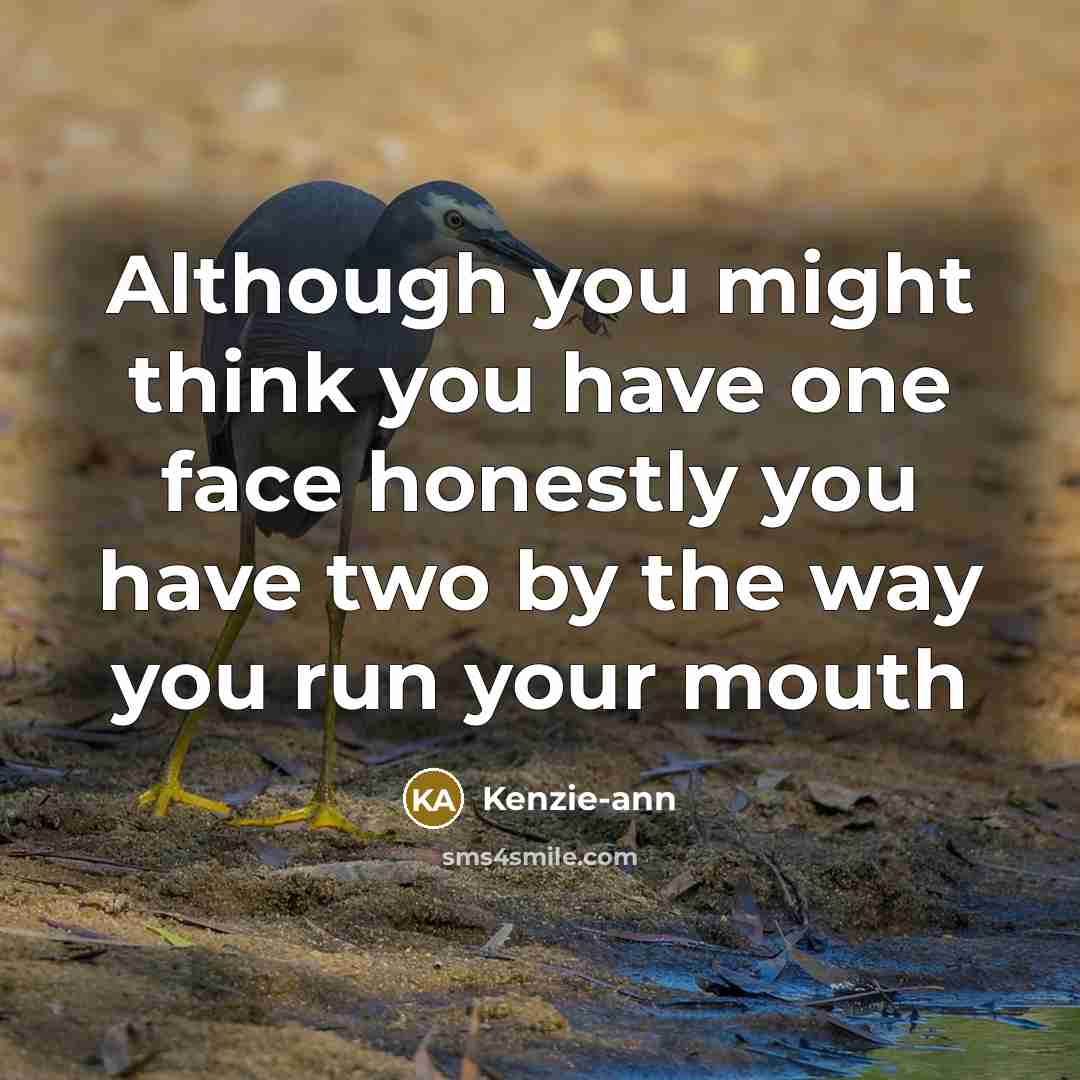“Although you might think you have one face honestly you…” quote by Kenzie-ann