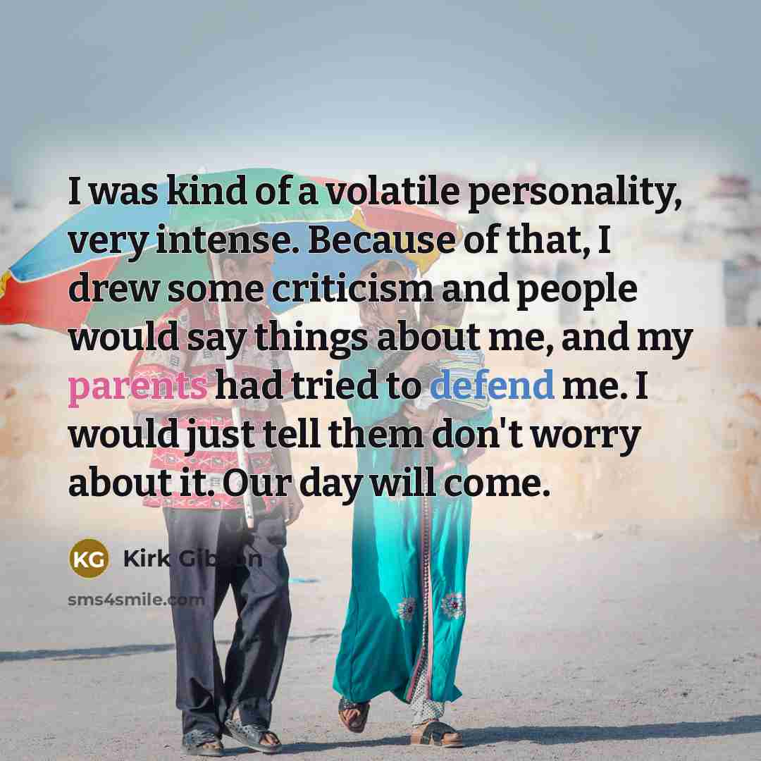 “I was kind of a volatile personality, very intense. Because…” quote by Kirk Gibson