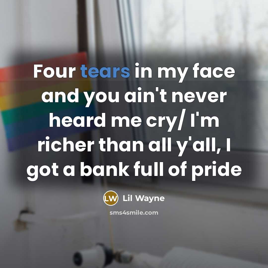 “Four tears in my face and you ain't never heard…” quote by Lil Wayne