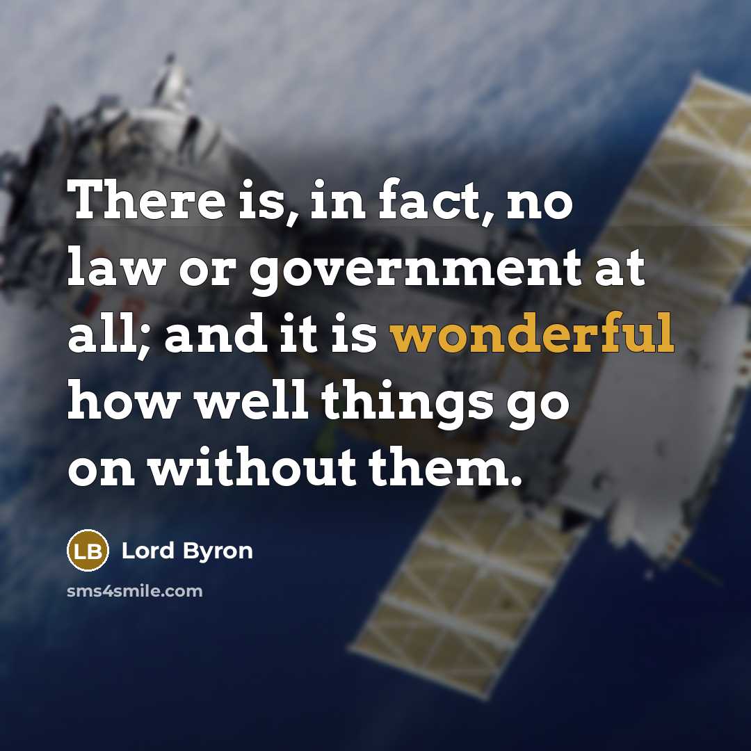 “There is, in fact, no law or government at all;…” quote by Lord Byron