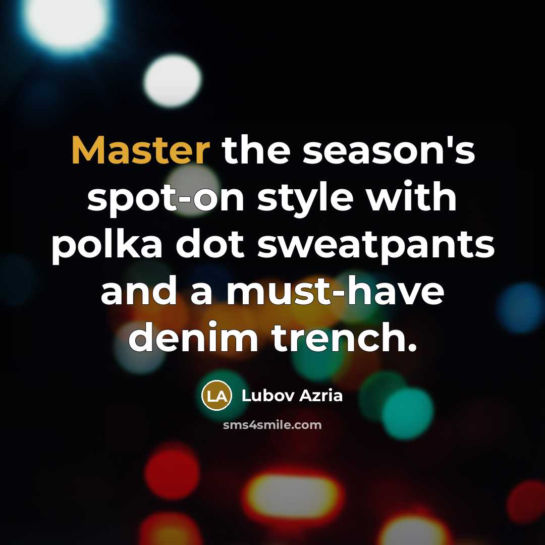 “Master the season's spot-on style with polka dot sweatpants and…” quote by Lubov Azria