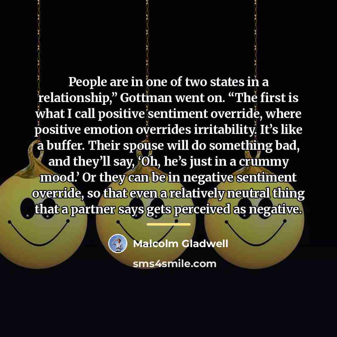 “People are in one of two states in a relationship,”…” quote by Malcolm Gladwell
