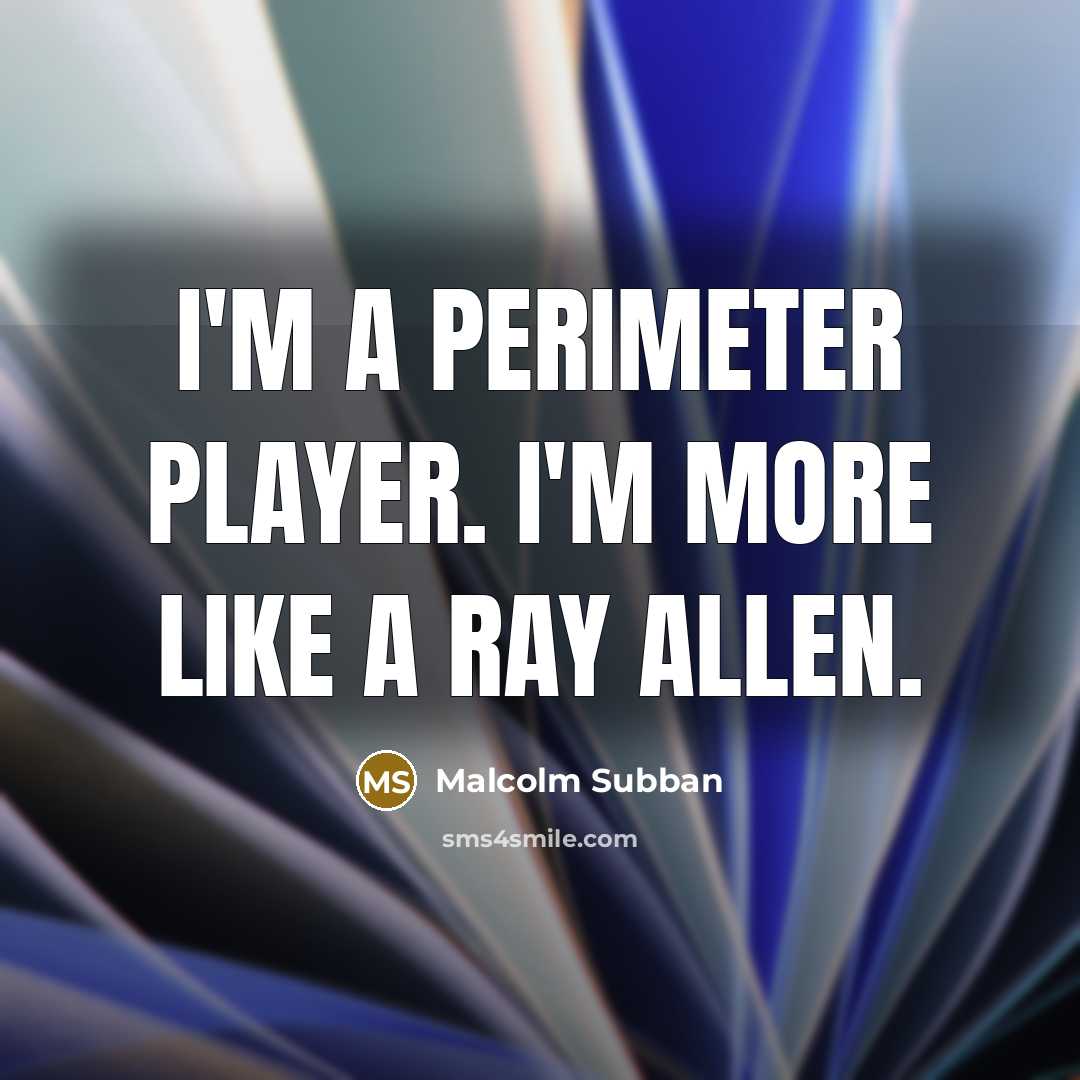 “I'm a perimeter player. I'm more like a Ray Allen.…” quote by Malcolm Subban