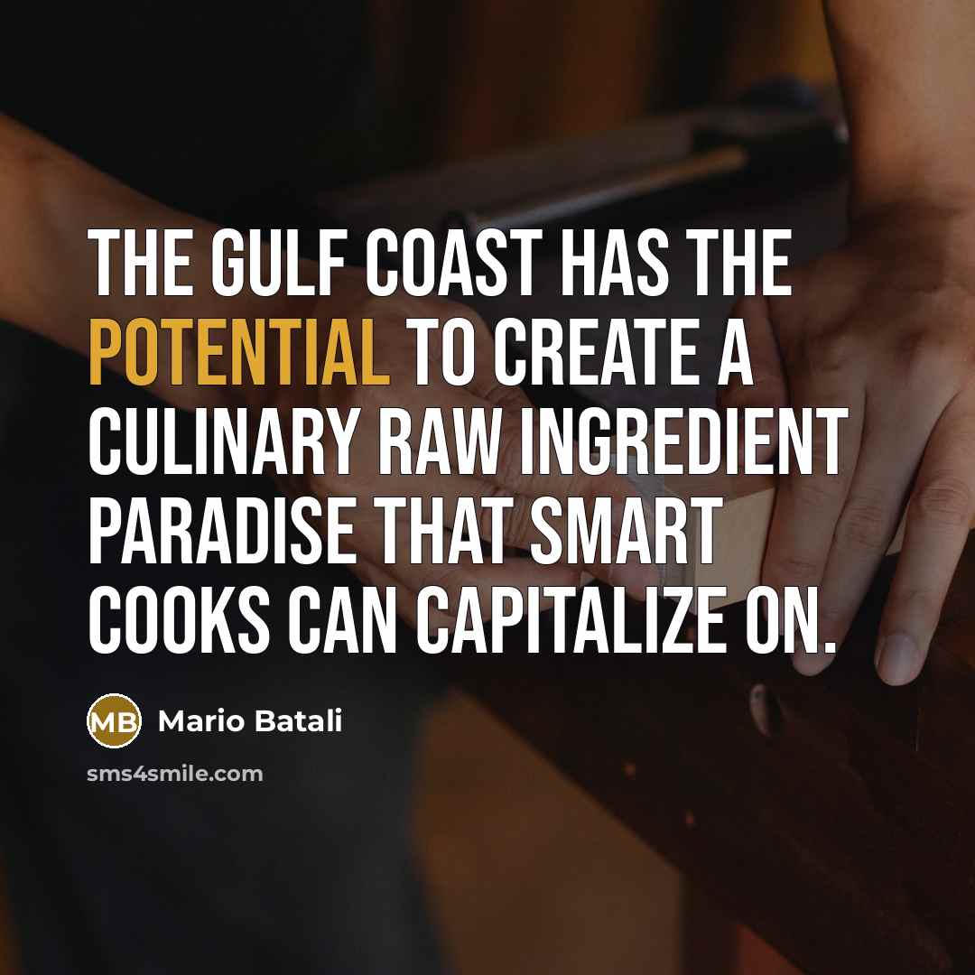 “The Gulf Coast has the potential to create a culinary…” quote by Mario Batali