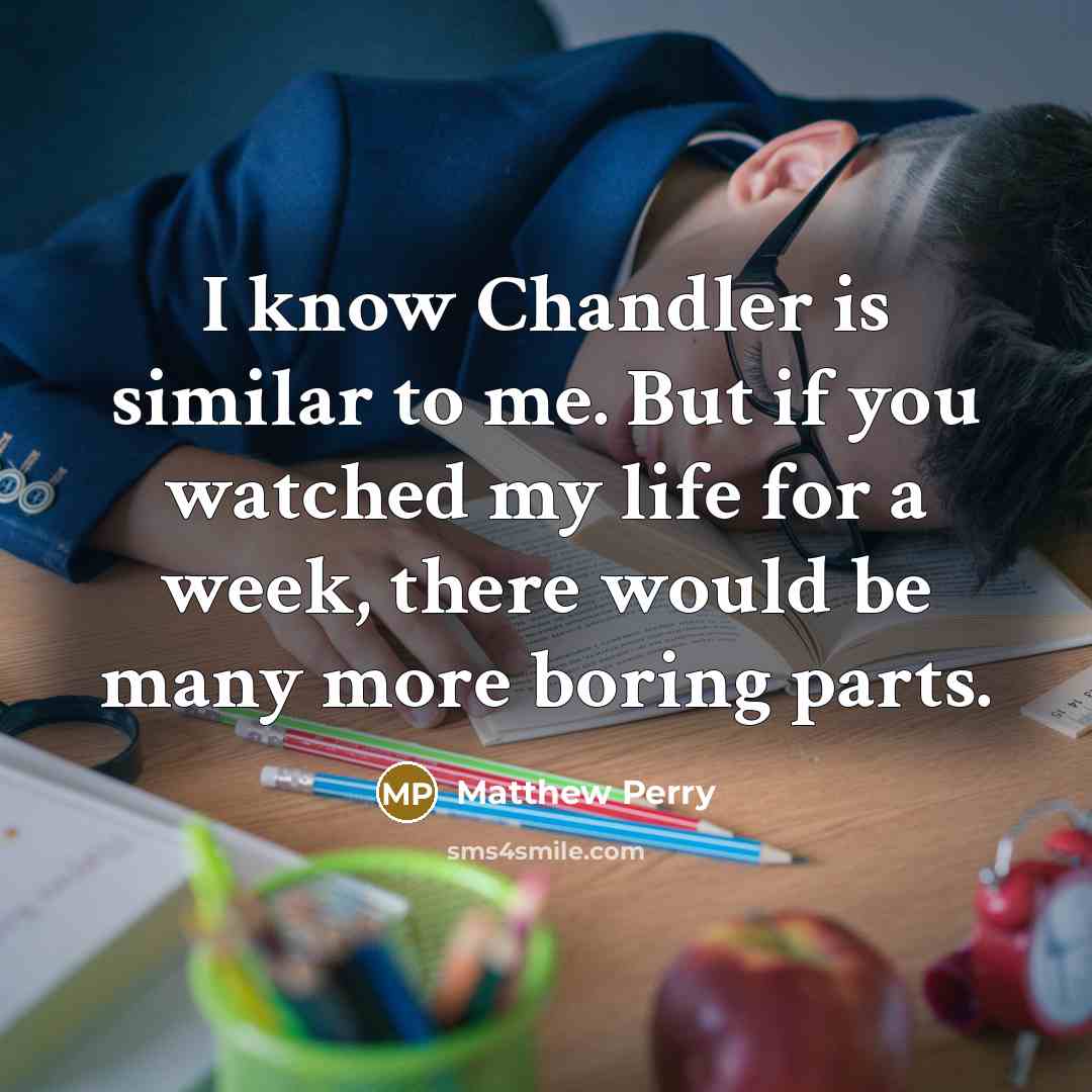 “I know Chandler is similar to me. But if you…” quote by Matthew Perry
