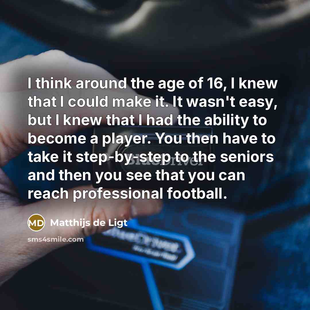 “I think around the age of 16, I knew that…” quote by Matthijs de Ligt