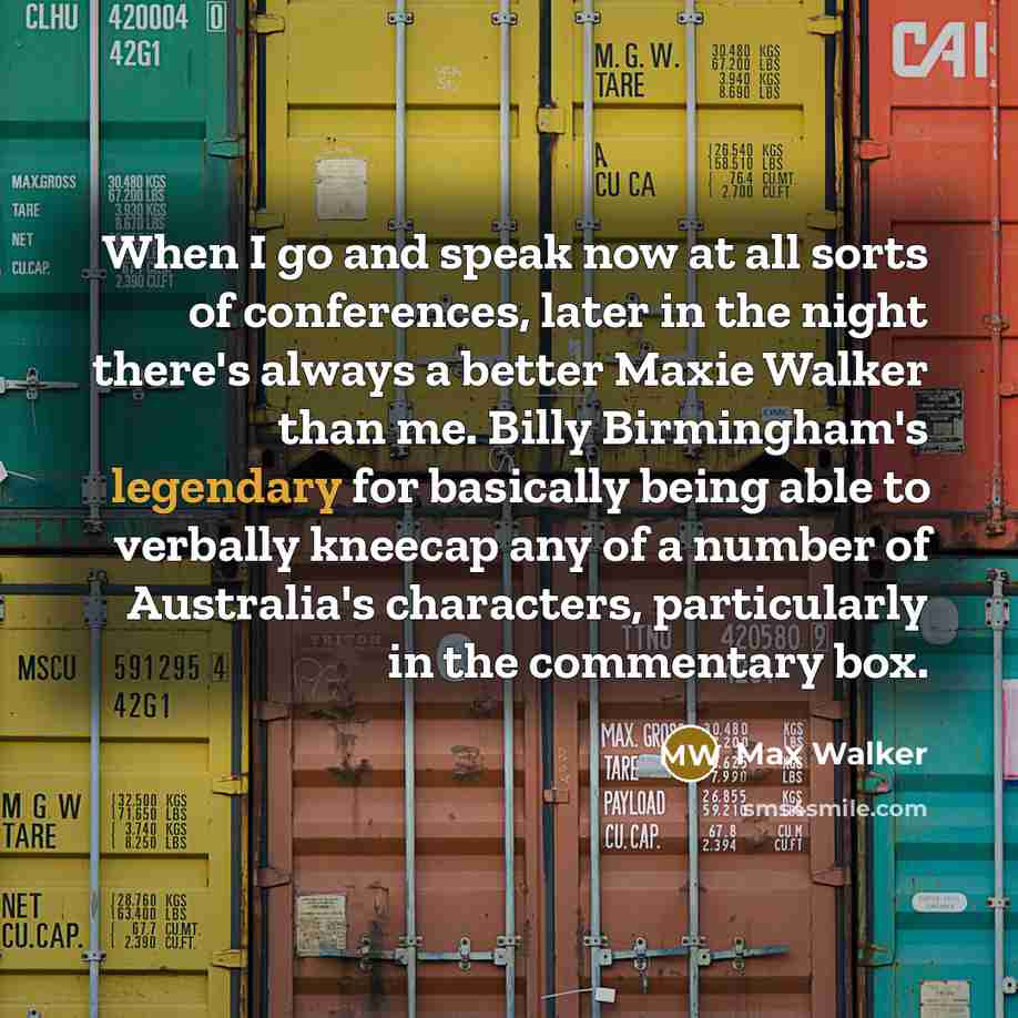 “When I go and speak now at all sorts of…” quote by Max Walker