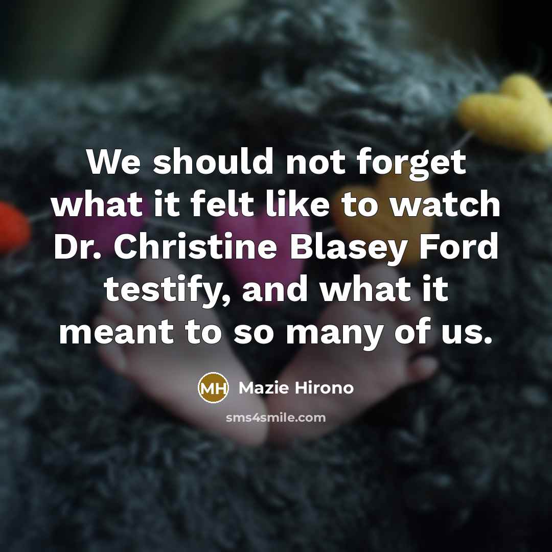 “We should not forget what it felt like to watch…” quote by Mazie Hirono