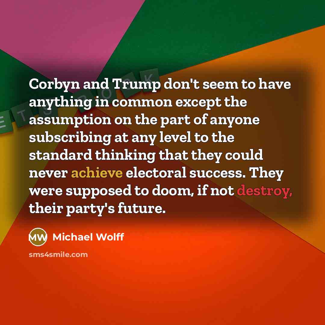 “Corbyn and Trump don't seem to have anything in common…” quote by Michael Wolff