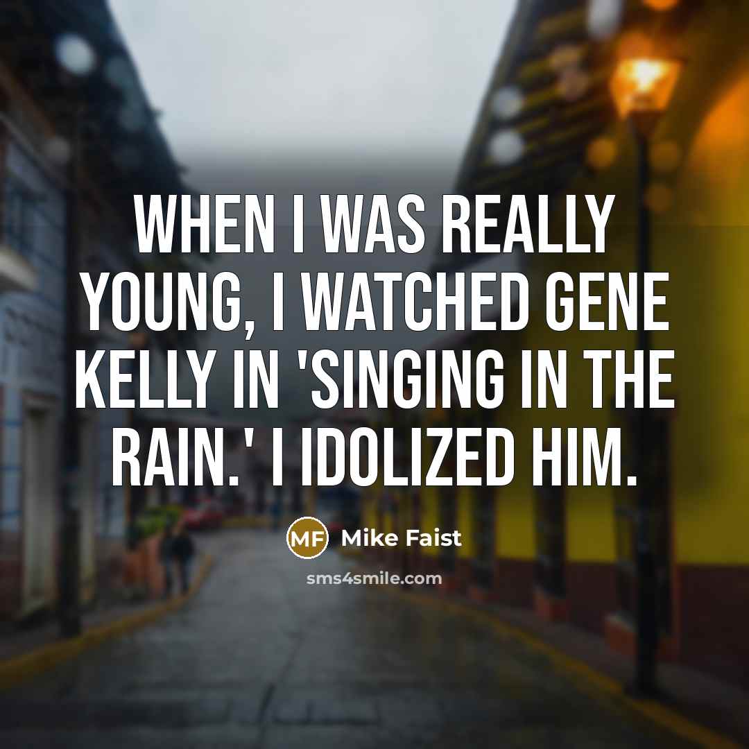 “When I was really young, I watched Gene Kelly in…” quote by Mike Faist