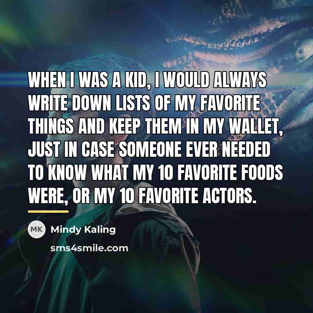 “When I was a kid, I would always write down…” quote by Mindy Kaling