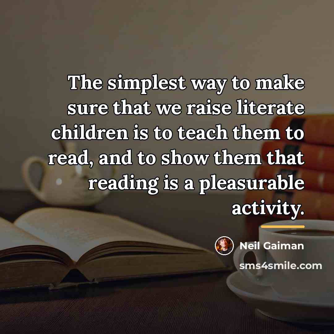 “The simplest way to make sure that we raise literate…” quote by Neil Gaiman