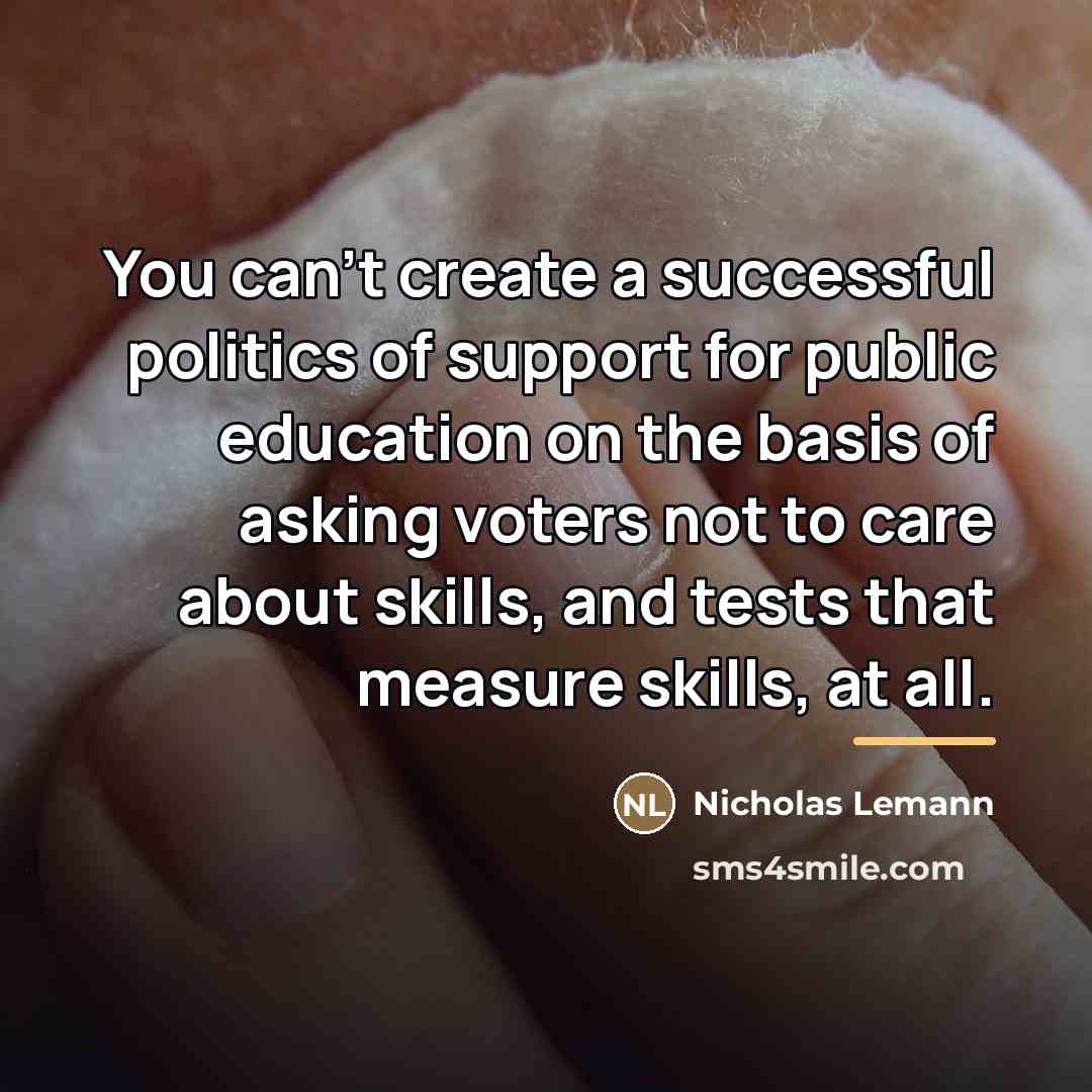 “You can't create a successful politics of support for public…” quote by Nicholas Lemann