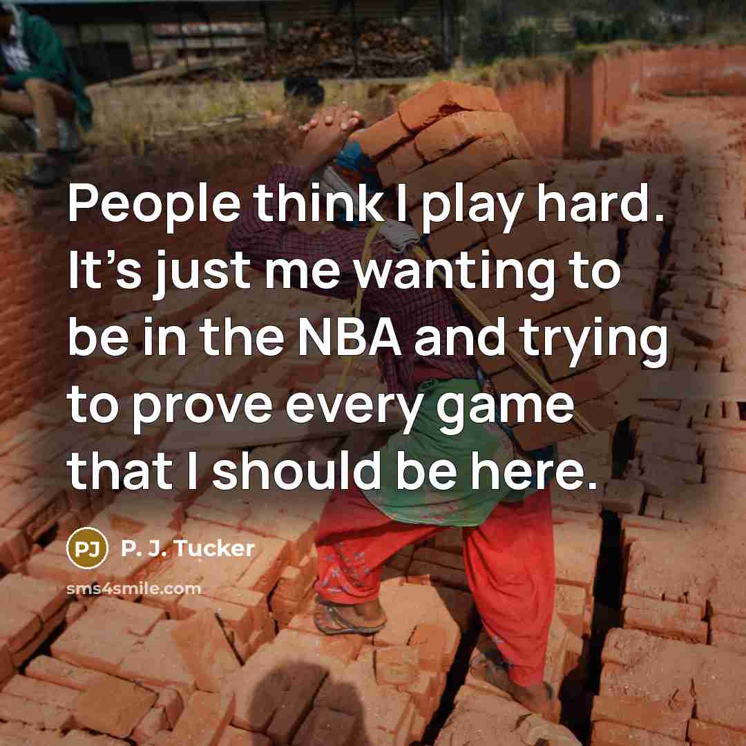 “People think I play hard. It's just me wanting to…” quote by P. J. Tucker