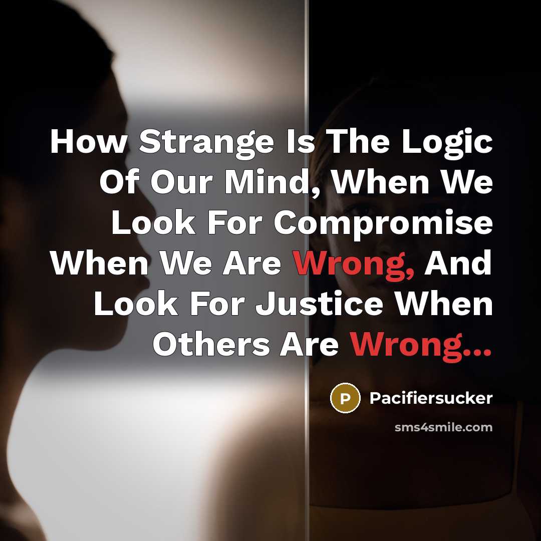 “How Strange Is The Logic Of Our Mind, When We…” quote by Pacifiersucker